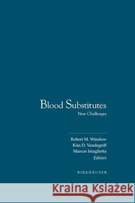 Blood Substitutes: New Challenges Robert M. Winslow Kim D. Vandegriff Marcos Intaglietta 9781461286592 Springer