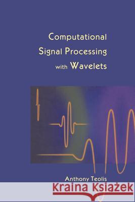 Computational Signal Processing with Wavelets Anthony Teolis 9781461286721 Springer