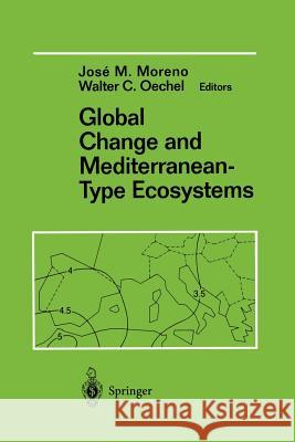 Global Change and Mediterranean-Type Ecosystems Jose Moreno Walter C. Oechel 9781461286905 Springer