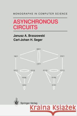 Asynchronous Circuits Janusz A. Brzozowski Carl-Johan H. Seger C. E. Molnar 9781461286981 Springer