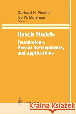 Rasch Models: Foundations, Recent Developments, and Applications Fischer, Gerhard H. 9781461287049 Springer