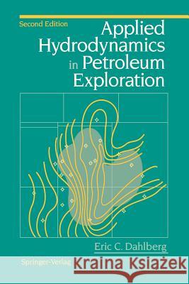 Applied Hydrodynamics in Petroleum Exploration Eric C. Dahlberg 9781461287117 Springer