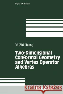 Two-Dimensional Conformal Geometry and Vertex Operator Algebras Yi-Zhi Huang 9781461287209 Springer