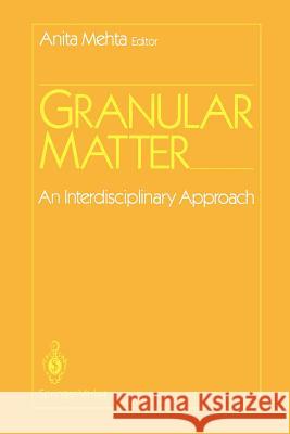 Granular Matter: An Interdisciplinary Approach Mehta, Anita 9781461287254 Springer