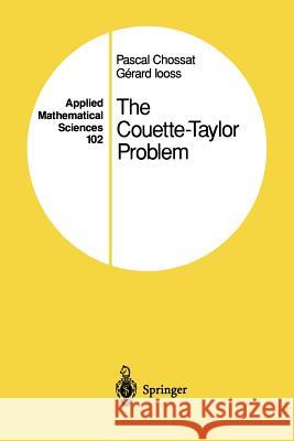 The Couette-Taylor Problem Pascal Chossat Gerard Iooss 9781461287308 Springer