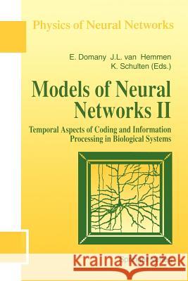 Models of Neural Networks: Temporal Aspects of Coding and Information Processing in Biological Systems Domany, Eytan 9781461287360 Springer