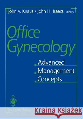 Office Gynecology: Advanced Management Concepts Knaus, John V. 9781461287407 Springer