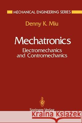 Mechatronics: Electromechanics and Contromechanics Temesvary, V. 9781461287469 Springer