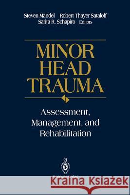 Minor Head Trauma: Assessment, Management, and Rehabilitation Mandel, Steven 9781461287483