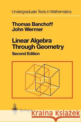 Linear Algebra Through Geometry Thomas Banchoff John Wermer 9781461287520 Springer