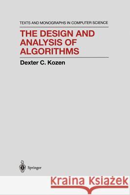 The Design and Analysis of Algorithms Dexter C. Kozen 9781461287575 Springer