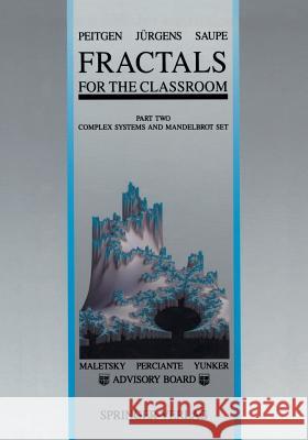 Fractals for the Classroom: Part Two: Complex Systems and Mandelbrot Set Peitgen, Heinz-Otto 9781461287582 Springer