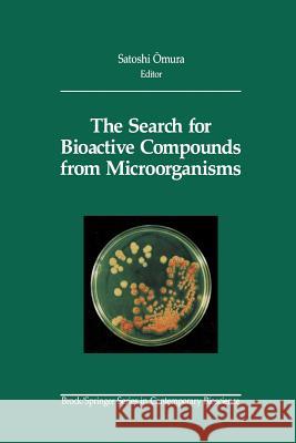 The Search for Bioactive Compounds from Microorganisms Satoshi Omura 9781461287612 Springer
