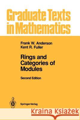 Rings and Categories of Modules Frank W. Anderson Kent R. Fuller 9781461287636