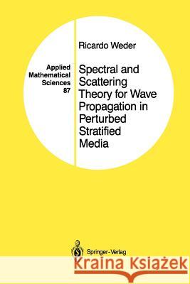 Spectral and Scattering Theory for Wave Propagation in Perturbed Stratified Media Ricardo Weder 9781461287674 Springer