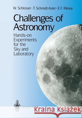 Challenges of Astronomy: Hands-On Experiments for the Sky and Laboratory Schlosser, W. 9781461287698 Springer