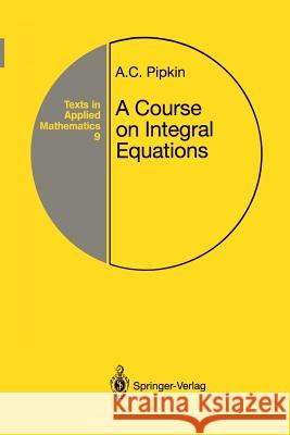 A Course on Integral Equations Allen C. Pipkin 9781461287735 Springer