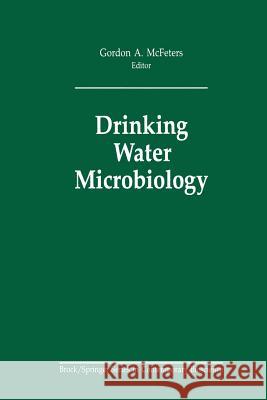 Drinking Water Microbiology: Progress and Recent Developments McFeters, Gordon A. 9781461287865 Springer