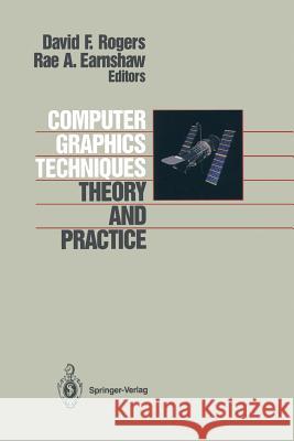 Computer Graphics Techniques: Theory and Practice Rogers, David F. 9781461287902
