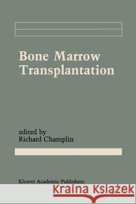 Bone Marrow Transplantation Richard Champli 9781461288039 Springer