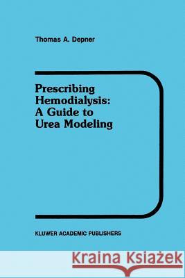 Prescribing Hemodialysis: A Guide to Urea Modeling Depner, T. a. 9781461288114 Springer