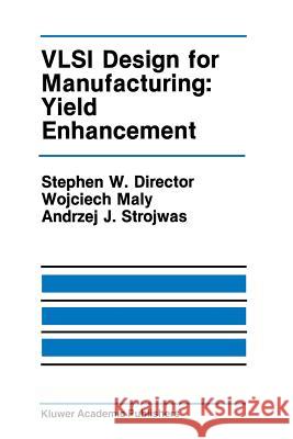 VLSI Design for Manufacturing: Yield Enhancement Stephen W Wojciech Maly Andrzej J. Strojwas 9781461288169 Springer