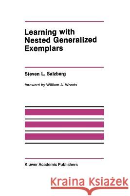 Learning with Nested Generalized Exemplars Steven L Steven L. Salzberg 9781461288305 Springer