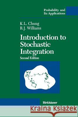 Introduction to Stochastic Integration Kai L Ruth J Kai L. Chung 9781461288374 Birkhauser