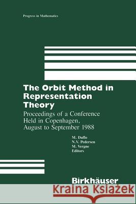 The Orbit Method in Representation Theory: Proceedings of a Conference Held in Copenhagen, August to September 1988 Dulfo 9781461288404 Birkhauser