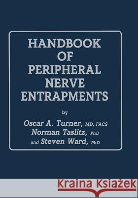 Handbook of Peripheral Nerve Entrapments Oscar A Norman Taslitz Steven Ward 9781461288442