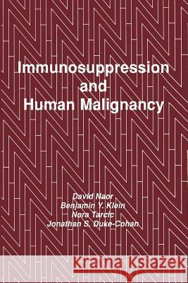 Immunosuppression and Human Malignancy David Naor Benjamin Y Nora Tarcic 9781461288466 Humana Press