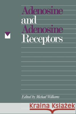 Adenosine and Adenosine Receptors Michael Williams 9781461288503 Humana Press