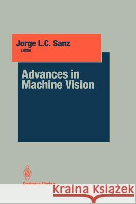 Advances in Machine Vision Jorge L. C. Sanz 9781461288664 Springer