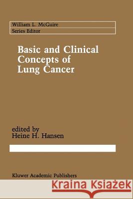Basic and Clinical Concepts of Lung Cancer Heine H Heine H. Hansen 9781461288824