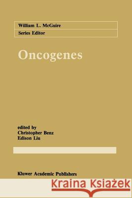 Oncogenes C. C. Benz E. T. Liu 9781461288855 Springer