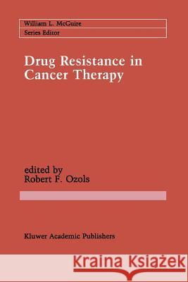 Drug Resistance in Cancer Therapy Robert F Robert F. Ozols 9781461288862 Springer