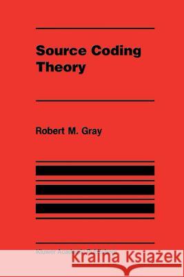 Source Coding Theory Robert M Robert M. Gray 9781461289074 Springer