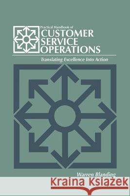 Practical Handbook of Customer Service Operations Blanding, Warren 9781461289111 Springer