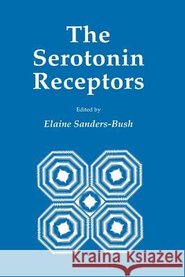 The Serotonin Receptors Elaine Sanders-Bush 9781461289128 Humana Press