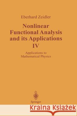 Nonlinear Functional Analysis and Its Applications: IV: Applications to Mathematical Physics Quandt, J. 9781461289265 Springer