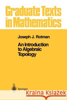 An Introduction to Algebraic Topology Joseph J. Rotman 9781461289302 Springer