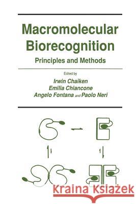 Macromolecular Biorecognition: Principles and Methods Chaiken, Irwin 9781461289449 Humana Press