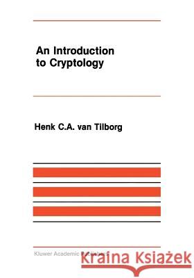An Introduction to Cryptology Henk C Henk C. a. Tilborg 9781461289555 Springer