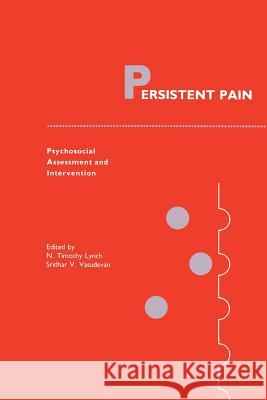 Persistent Pain: Psychosocial Assessment and Intervention Lynch, N. Timothy 9781461289722