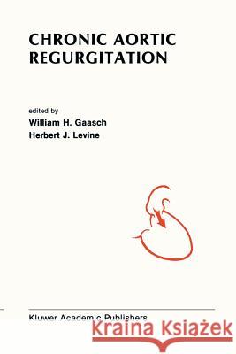 Chronic Aortic Regurgitation William H Herbert J William H. Gaasch 9781461289739