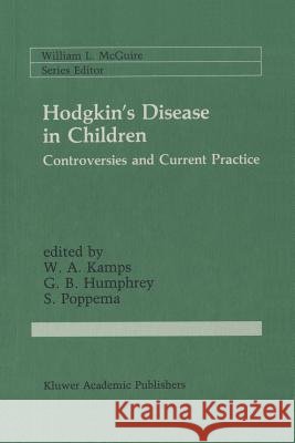 Hodgkin's Disease in Children: Controversies and Current Practice Kamps, W. A. 9781461289784