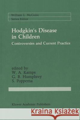 Hodgkin's Disease in Children: Controversies and Current Practice Kamps, W. A. 9781461289784 Springer