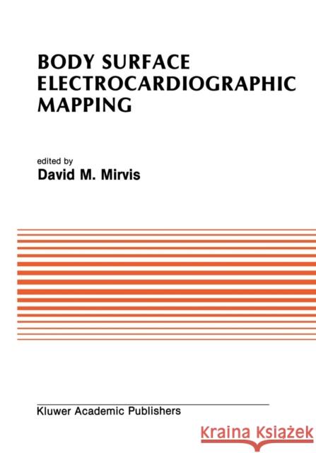 Body Surface Electrocardiographic Mapping David M David M. Mirvis 9781461289920 Springer