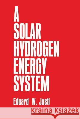 A Solar--Hydrogen Energy System Justi, E. W. 9781461289982 Springer