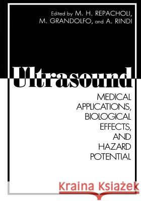 Ultrasound: Medical Applications, Biological Effects, and Hazard Potential Repacholi, M. H. 9781461290131 Springer